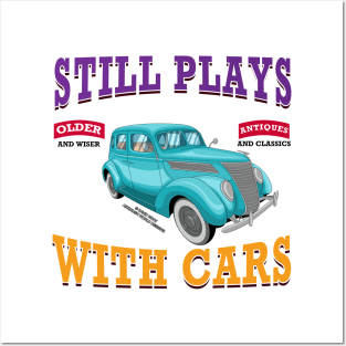 Still Plays With Cars Vintage Classics Hot Rod Novelty Gift Posters and Art